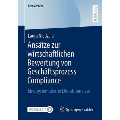 Ansätze zur wirtschaftlichen Bewertung von Geschäftsprozess-Compliance, Taschenbuch von Laura Niedzela, Springer Fachmedien Wiesbaden GmbH,