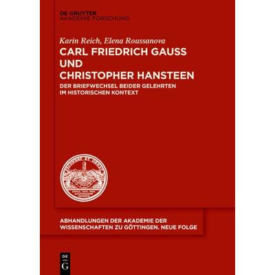 Carl Friedrich Gauß und Christopher Hansteen, Gebundene Ausgabe von Karin Reich,Elena Roussanova, De Gruyter Akademie, 978-3-11-034791-3