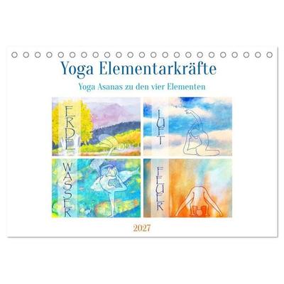 Yoga Elementarkräfte - Yoga Asanas zu den vier Elementen (Tischkalender 2027 DIN A5 quer), CALVENDO Monatskalender