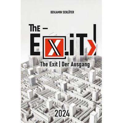 The-Ex.iT / The-Ex iT >| The Exit, Taschenbuch von Benjamin Schlüter, Epubli, 978-3-7598-5226-7