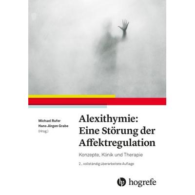 Alexithymie: Eine Störung der Affektregulation, Taschenbuch von , Hogrefe AG, 978-3-456-86037-4