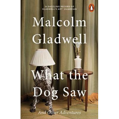 What the Dog Saw, Taschenbuch von Malcolm Gladwell, Penguin Books, 978-0-14-104480-4
