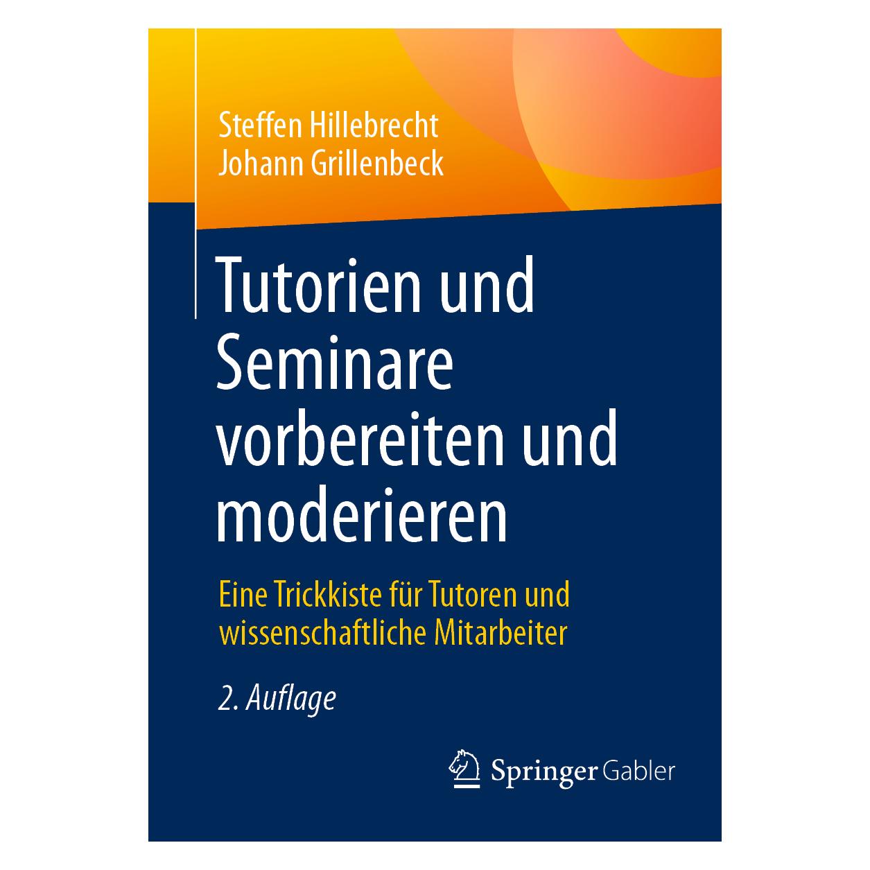 Springer Tutorien und Seminare vorbereiten und moderieren (Deutsch, Softcover, Johann Grillenbeck, Steffen Hillebrecht) (54329771)