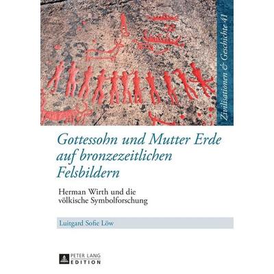 Gottessohn und Mutter Erde auf bronzezeitlichen Felsbildern, Gebundene Ausgabe von Luitgard Löw, Peter Lang GmbH, Internationaler Verlag der