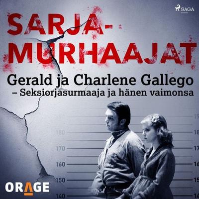 Gerald ja Charlene Gallego – Seksiorjasurmaaja ja hänen vaimonsa - Orage, Audio, 9788726276459