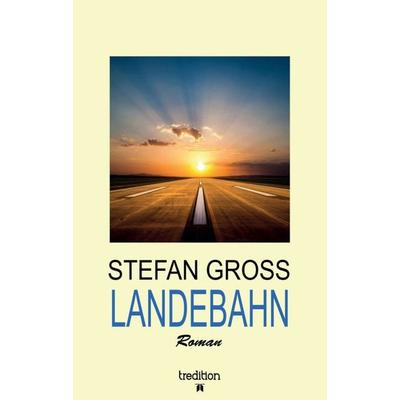 LANDEBAHN, Taschenbuch von Stefan Gross, Tredition, 978-3-347-07493-4