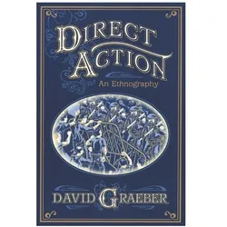 Direct Action: An Ethnography, Fachbücher von David Graeber