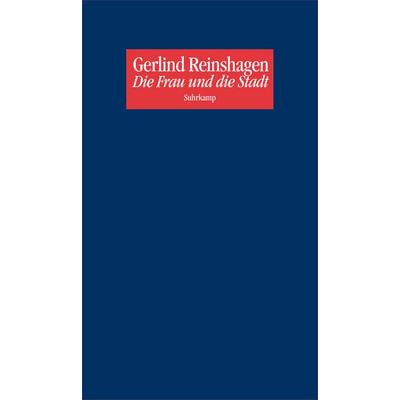Die Frau und die Stadt, Taschenbuch von Gerlind Reinshagen, Suhrkamp, 978-3-518-41931-1