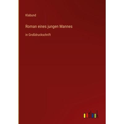 Roman eines jungen Mannes, Gebundene Ausgabe von Klabund, Outlook, 978-3-368-29629-2