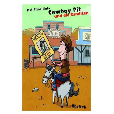 Cowboy Pit und die Banditen, Gebundene Ausgabe von Kai Aline Hula, Obelisk Verlag ein Imprint der Verlagsanstalt Tyrolia Gesellschaft m. b. H.,