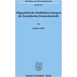 Oligopolistische Marktbeherrschung in der Europäischen Fusionskontrolle., Fachbücher von Andreas Hahn