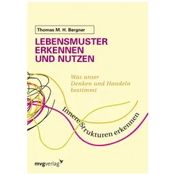Lebensmuster erkennen und nutzen, Ratgeber von Thomas M.H. Bergner