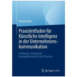 Praxisleitfaden für Künstliche Intelligenz in der Unternehmenskommunikatio, Fachbücher von Annett Bergk
