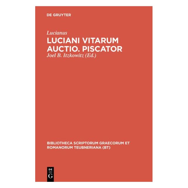 De Gruyter Lucianus:Luciani vitarum auctio. Piscat (Latein, Hardcover, Joel B. Itzkowitz, Lucianus) (43017424)