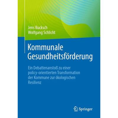 Kommunale Gesundheitsförderung, Taschenbuch von Jens Bucksch,Wolfgang Schlicht, Springer Berlin, 978-3-662-67719-3