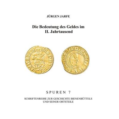 Die Bedeutung des Geldes im II. Jahrtausend, Taschenbuch von Jürgen Jarfe, BoD – Books on Demand, 978-3-8370-4951-0