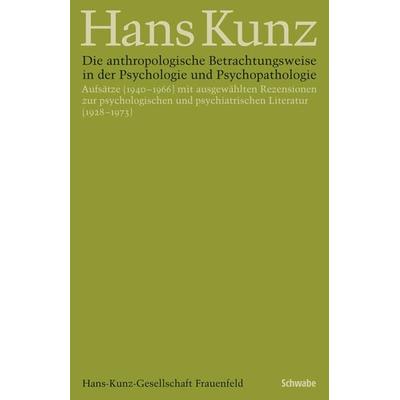 Die anthropologische Betrachtungsweise in der Psychologie und Psychopathologie, Taschenbuch von Hans-Ruedi Kunz, Schwabe Verlagsgruppe AG Schwabe