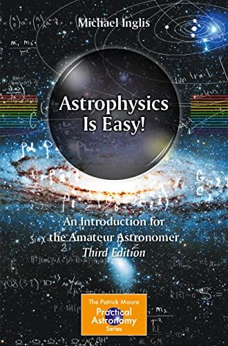 Michael Inglis - Astrophysics Is Easy!: An Introduction for the Amateur Astronomer (The Patrick Moore Practical Astronomy Series) - Preis vom 09.10.2026 07:28:09 h