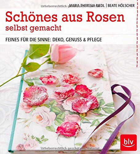Maria Theresia Riedl - Schönes aus Rosen selbst gemacht: Feines für die Sinne: Deko, Genuss & Pflege - Preis vom 30.09.2026 09:01:18 h