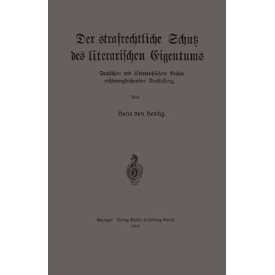 Der strafrechtliche Schutz des literarischen Eigentums nach deutschem und österreichischem Rechte in rechtsvergleichender Darstellung, Taschenbuch von
