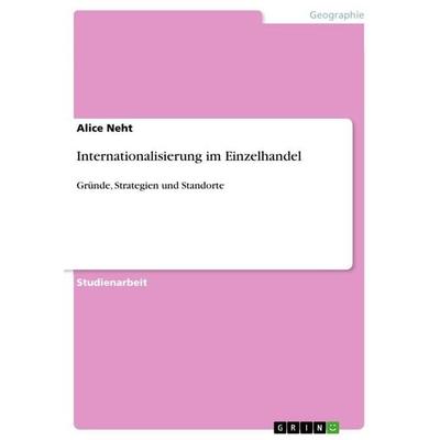 Internationalisierung im Einzelhandel, Taschenbuch von Alice Neht, GRIN, 978-3-656-63762-2