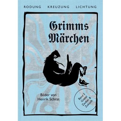 Grimms Märchen, Gretel – Zauber & Zukunft, Gebundene Ausgabe von Jacob Grimm,Wilhelm Grimm,Henrik Schrat,Felicitas Hoppe, Textem, 978-3-86485-250-3