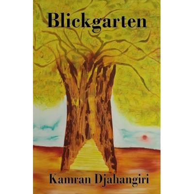 Blickgarten, Taschenbuch von Kamran Djahangiri, Epubli, 978-3-7450-3480-6