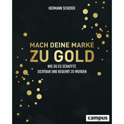 Mach deine Marke zu Gold, Gebundene Ausgabe von Hermann Scherer, Campus