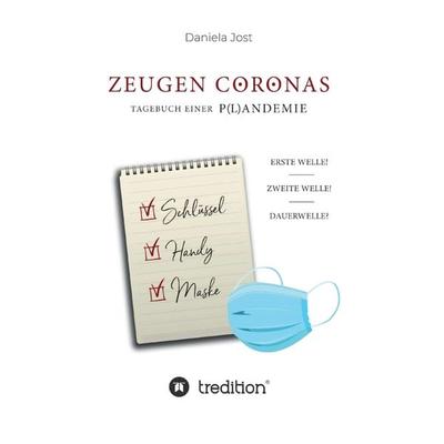 Zeugen Coronas - Tagebuch einer P(l)andemie, Gebundene Ausgabe von Daniela Jost, Tredition, 978-3-347-25047-5