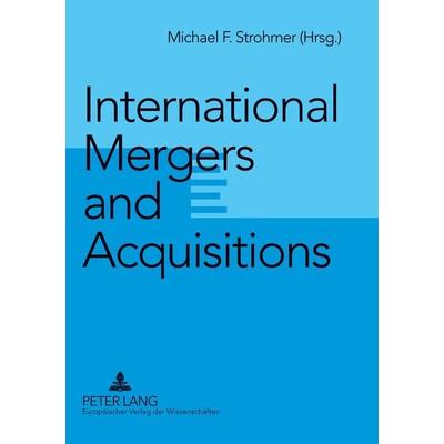 International Mergers and Acquisitions, Taschenbuch von , Peter Lang GmbH, Internationaler Verlag der Wissenschaften, 978-3-631-53385-7