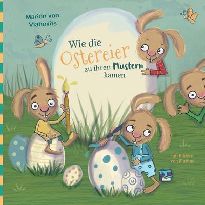 Wie die Ostereier zu ihren Mustern kamen, Taschenbuch von Marion Vlahovits, BoD – Books on Demand, 978-3-7431-8221-9