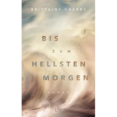 Bis zum hellsten Morgen, Taschenbuch von Brittainy Cherry, LYX, 978-3-7363-1469-6