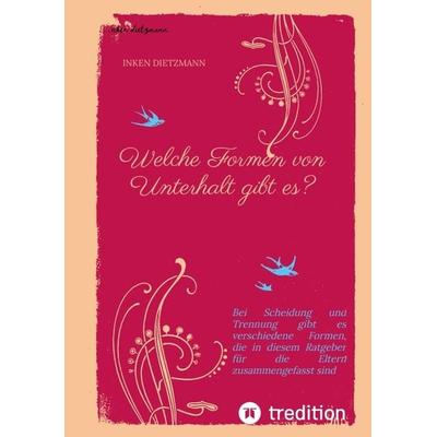 Welche Formen von Unterhalt gibt es?, Taschenbuch von Inken dietzmann, Tredition, 978-3-347-66728-0