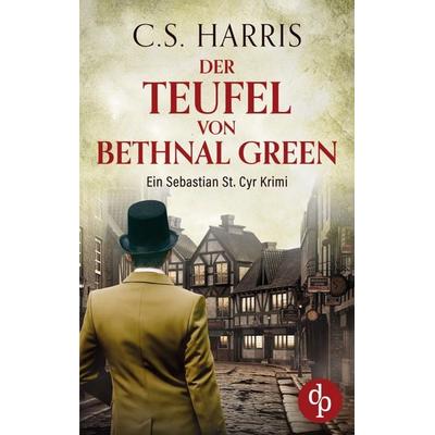 Der Teufel von Bethnal Green | Der fesselnde historische Krimi im düsteren Regency London, Taschenbuch von C. S. Harris, Dp Verlag, 978-3-690-90615-9