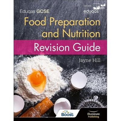 Eduqas GCSE Food Preparation and Nutrition: Revision Guide, Taschenbuch von Jayne Hill, Illuminate Publishing, 978-1-908682-87-1