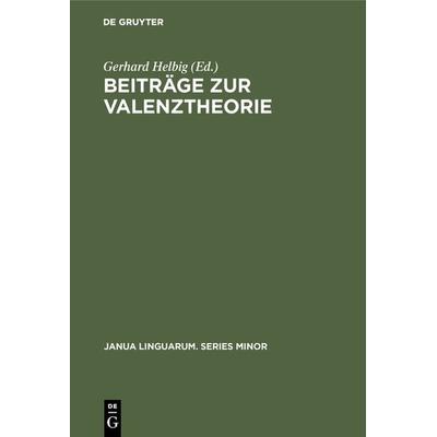 Beiträge zur Valenztheorie, Gebundene Ausgabe von , De Gruyter Oldenbourg, 978-3-11-099631-9