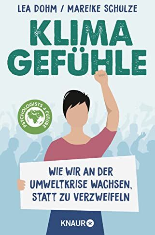 Lea Dohm - Klimagefühle: Wie wir an der Umweltkrise wachsen, statt zu verzweifeln Die Psychologists for Future über die psychologischen Folgen der Klimakrise - Preis vom 11.10.2026 15:43:13 h