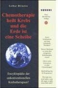 Lothar Hirneise - Chemotherapie heilt Krebs und die Erde ist eine Scheibe: Enzyklopädie der unkonventionellen Krebstherapien - Preis vom 11.10.2026 15:43:13 h