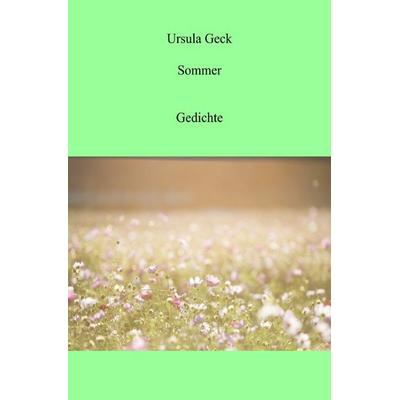 Sommer, Taschenbuch von Ursula Geck, Epubli, 978-3-7565-2989-6