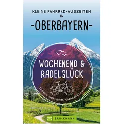 Bruckmann Wochenend und Radelglück Kleine Fahrrad Auszeiten in Oberbayern Buch