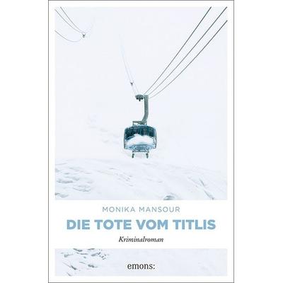 Die Tote vom Titlis, Taschenbuch von Monika Mansour, Emons Verlag, 978-3-7408-0519-7