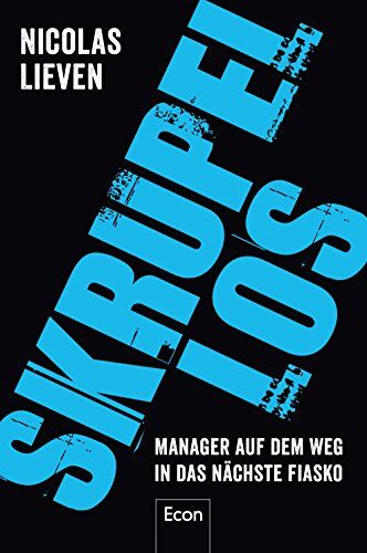Nicolas Lieven - Skrupellos: Manager auf dem Weg in das nächste Fiasko - Preis vom 09.10.2026 07:28:09 h