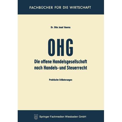 Die OHG nach Handels- und Steuerrecht, Taschenbuch von Otto J. Hoeres, Betriebswirtschaftlicher Verlag Gabler, 978-3-663-06113-7
