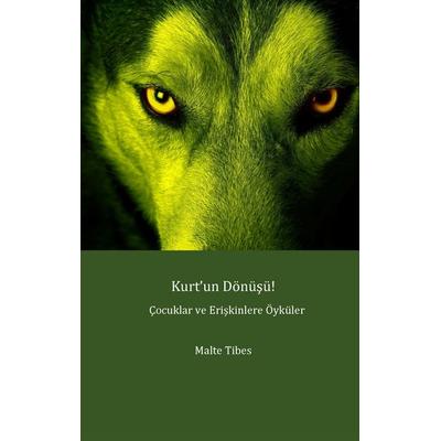 Kurt’un Dönüsü!, Taschenbuch von Malte Tibes, BoD – Books on Demand, 978-3-8370-2509-5