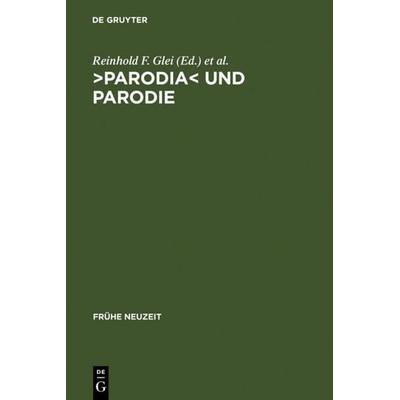>Parodia< und Parodie, Gebundene Ausgabe von Reinhold F. Glei,Robert Seidel, De Gruyter, 978-3-484-36620-6