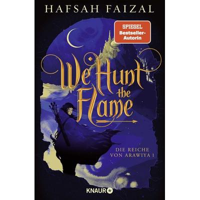 We hunt the Flame, Gebundene Ausgabe von Hafsah Faizal, Knaur