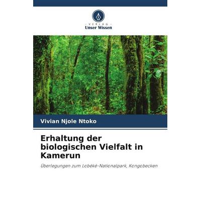 Erhaltung der biologischen Vielfalt in Kamerun, Taschenbuch von Vivian Njole Ntoko, Verlag Unser Wissen, 978-620-5-21966-9