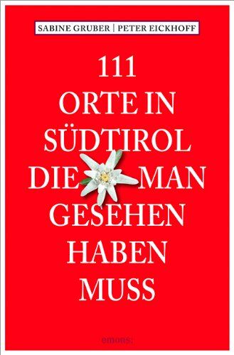 Sabine Gruber - 111 Orte in Südtirol, die man gesehen haben muss - Preis vom 13.10.2026 19:28:25 h