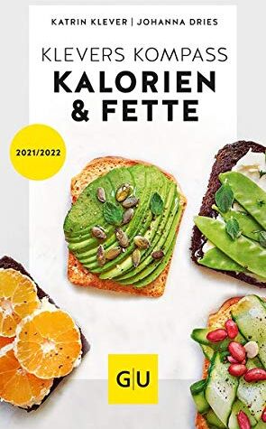 Johanna Dries - Klevers Kompass Kalorien & Fette 2021/22 (GU Kompass Gesundheit) - Preis vom 10.10.2026 11:48:34 h