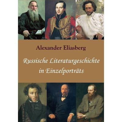 Russische Literaturgeschichte in Einzelporträts, Taschenbuch von Alexander Eliasberg, Europäischer Literaturverlag, 978-3-86267-067-3